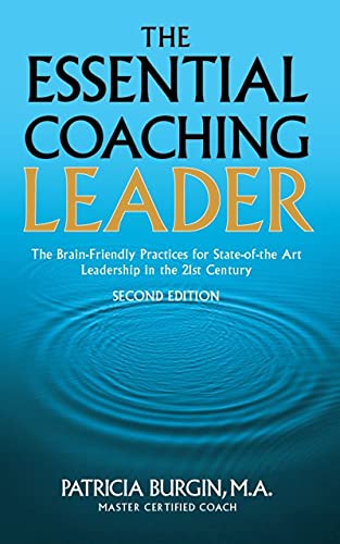 The Essential Coaching Leader: The Brain-Friendly Practices for State-of-the Art Leadership inthe 21st Century (2nd Edition) - Epub + Converted Pdf